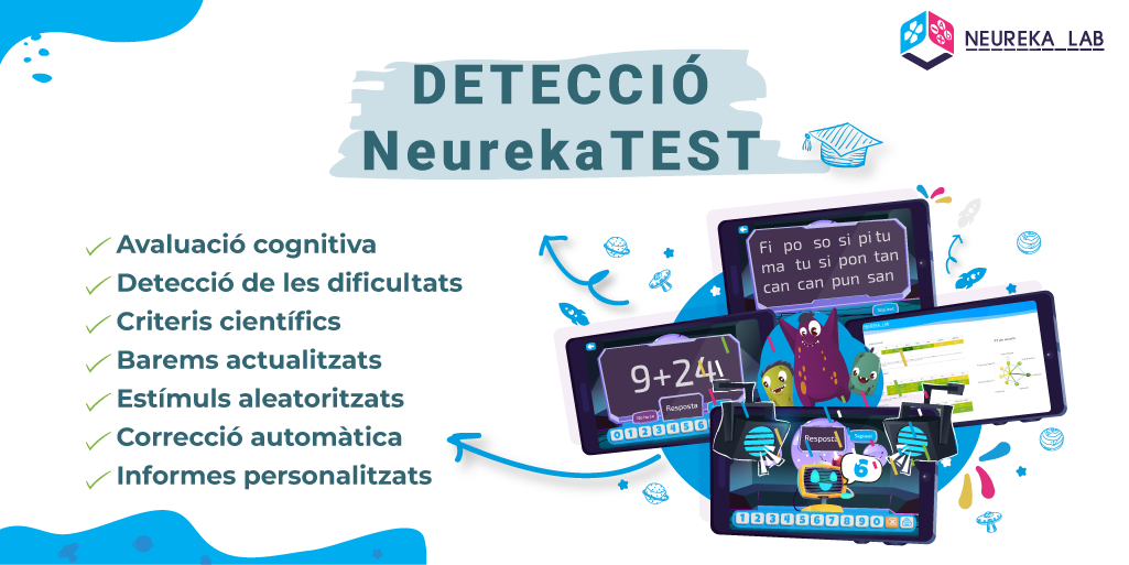 Detecció de les dificultats d'aprenentatge amb NeurekaTEST. Característiques: avaluació cognitiva, detecció de les dificultats, criteris científics, barems actualitzats, estímuls aleatoritzats, correcció automàtica